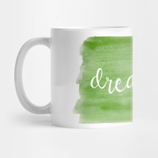 Watercolor Dream Motivation - Dream Big - Green Mug